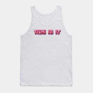 THIS IS IT Tank Top